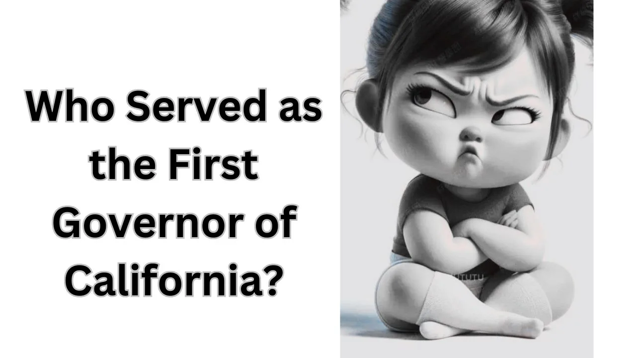 Who Served as the First Governor of California?